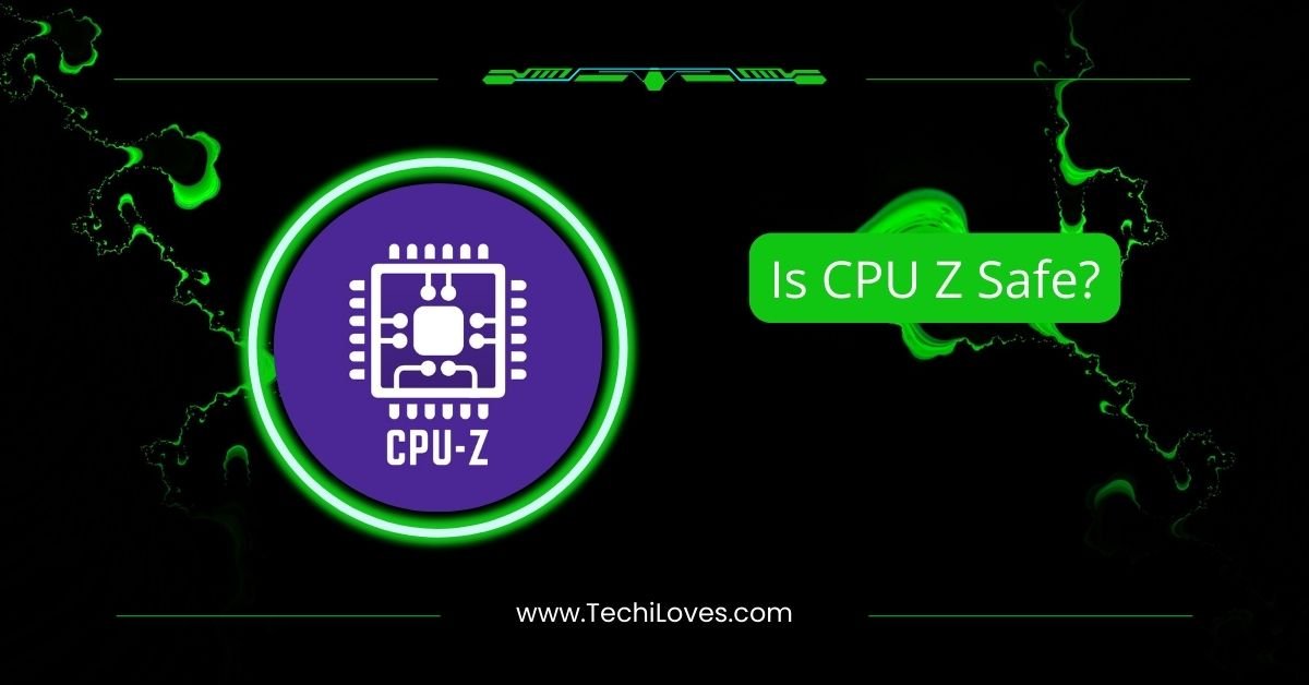 Is CPU Z Safe? – Everything You Need to Know In 2025!