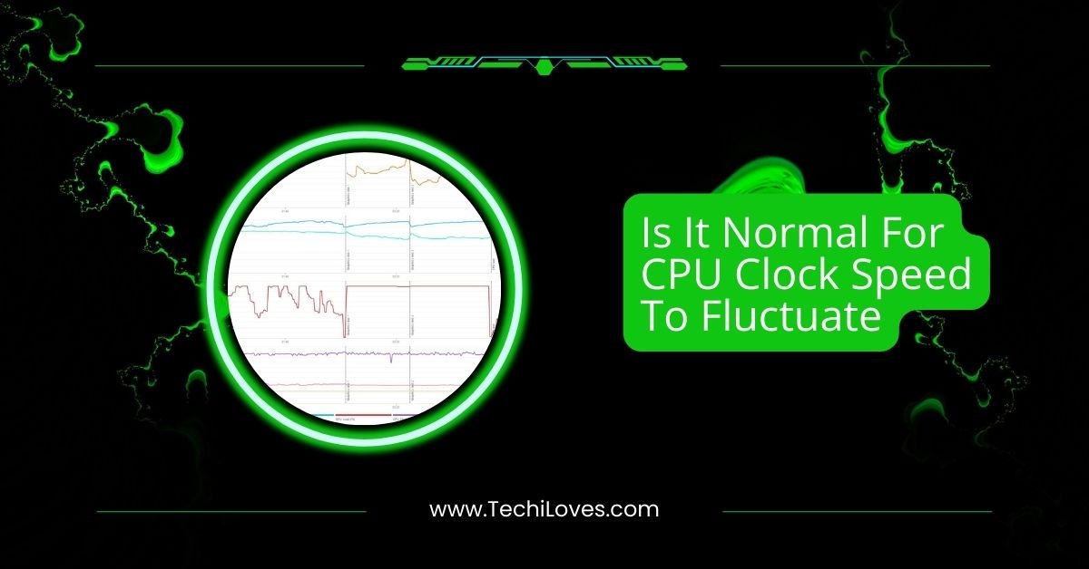 Is It Normal For CPU Clock Speed To Fluctuate: Read Out!