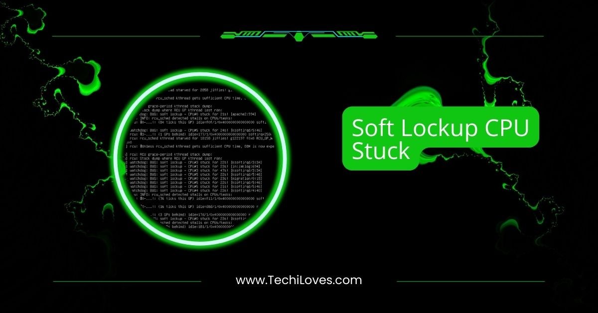 Soft Lockup CPU Stuck – Causes And Fixes In 2025!